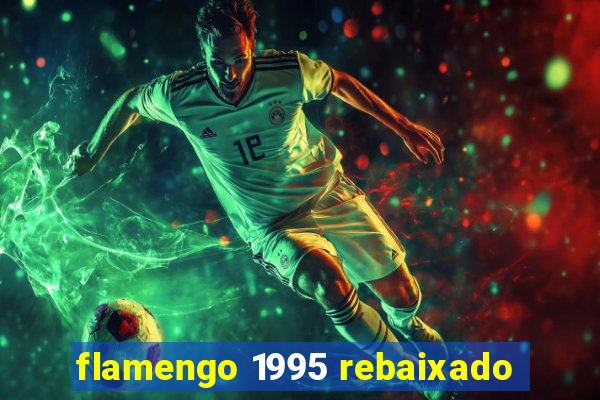 flamengo 1995 rebaixado